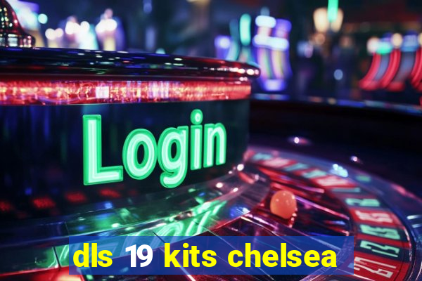 dls 19 kits chelsea